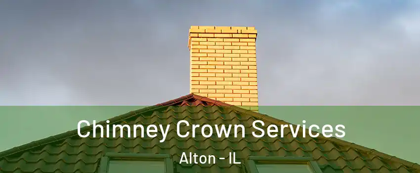 Chimney Crown Services Alton - IL