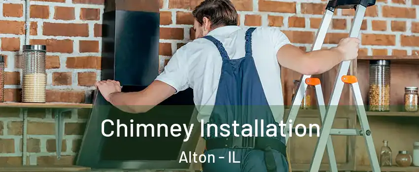  Chimney Installation Alton - IL