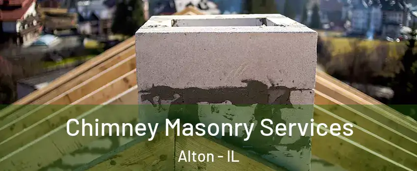  Chimney Masonry Services Alton - IL