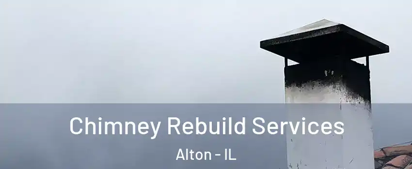  Chimney Rebuild Services Alton - IL