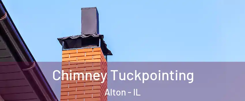  Chimney Tuckpointing Alton - IL