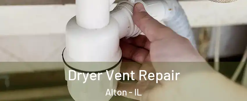  Dryer Vent Repair Alton - IL