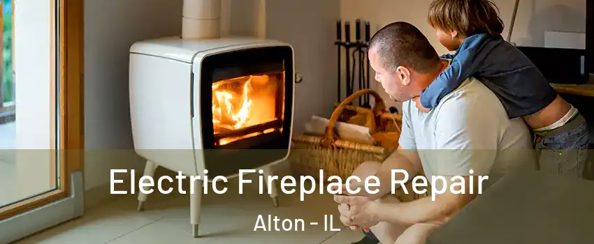 Electric Fireplace Repair Alton - IL
