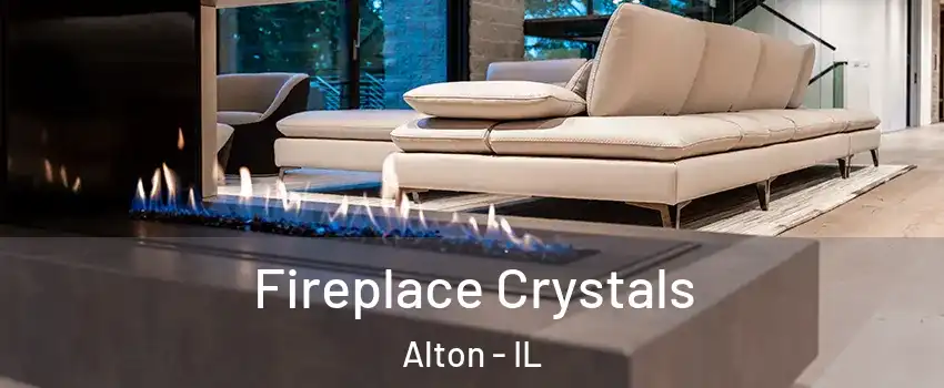  Fireplace Crystals Alton - IL