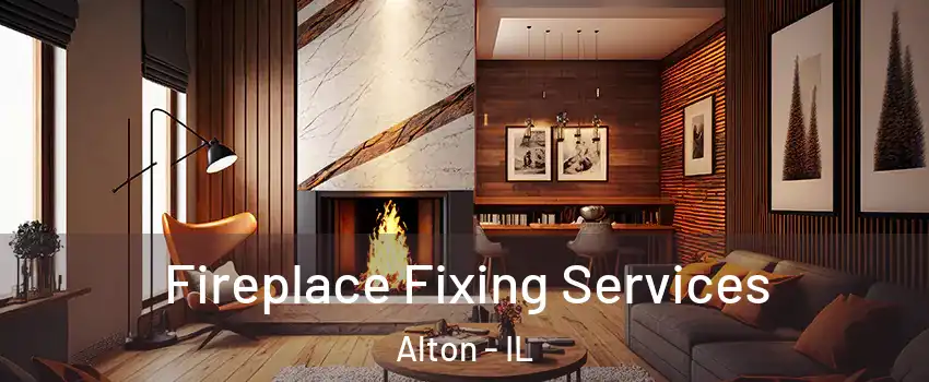  Fireplace Fixing Services Alton - IL