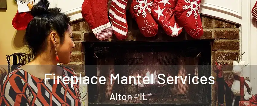  Fireplace Mantel Services Alton - IL