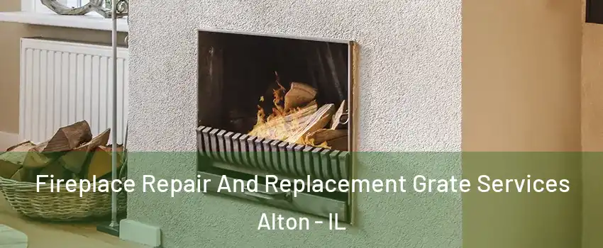  Fireplace Repair And Replacement Grate Services Alton - IL