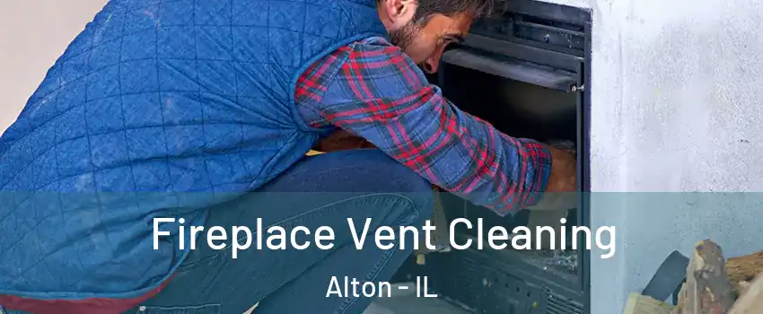  Fireplace Vent Cleaning Alton - IL