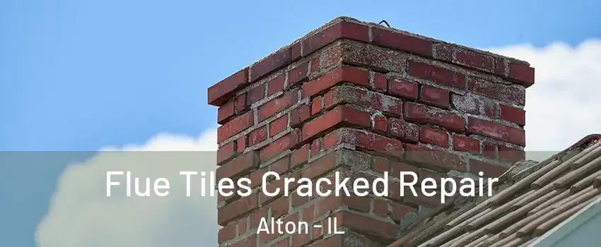  Flue Tiles Cracked Repair Alton - IL