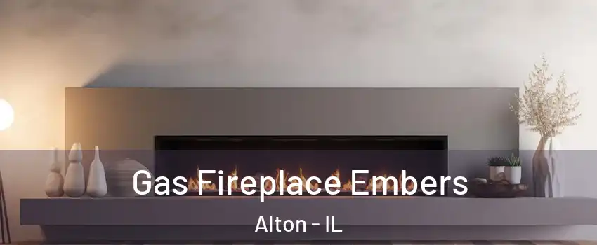  Gas Fireplace Embers Alton - IL