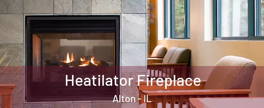  Heatilator Fireplace Alton - IL