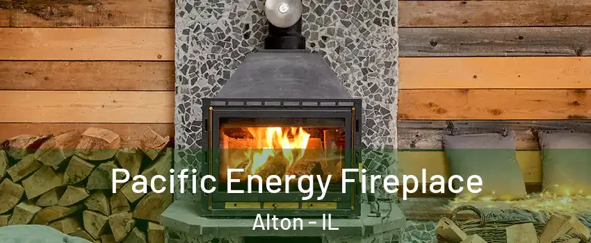  Pacific Energy Fireplace Alton - IL
