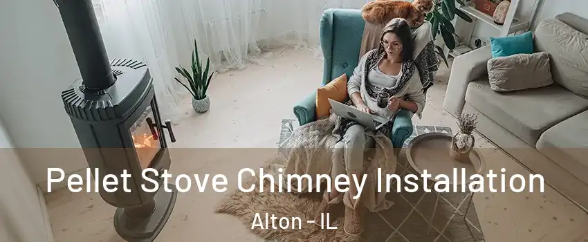  Pellet Stove Chimney Installation Alton - IL