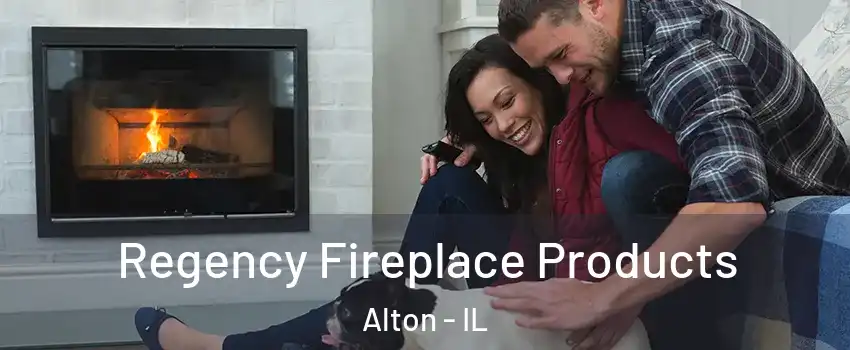  Regency Fireplace Products Alton - IL