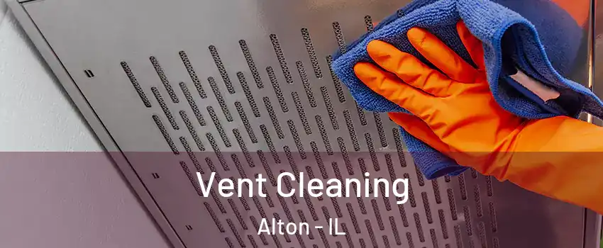  Vent Cleaning Alton - IL