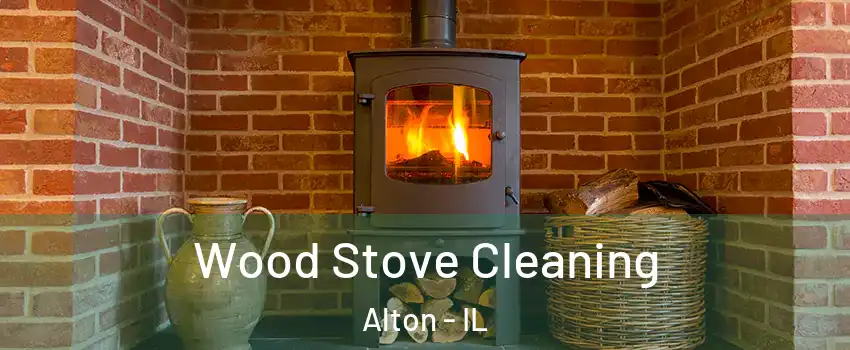  Wood Stove Cleaning Alton - IL