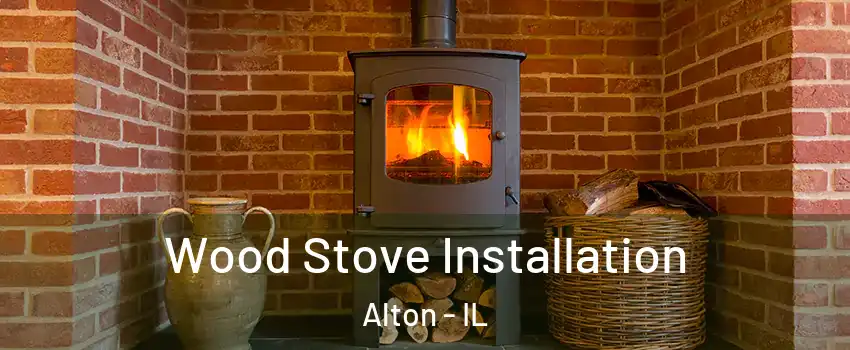  Wood Stove Installation Alton - IL