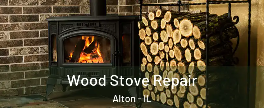  Wood Stove Repair Alton - IL